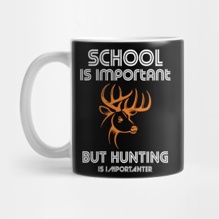 school is important but hunting is importanter Mug